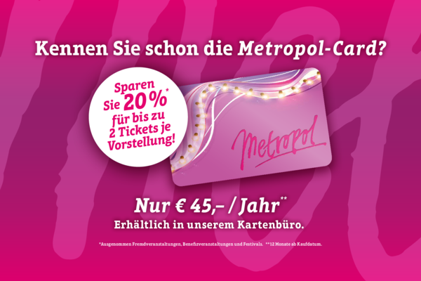 Die Metropol Card – Mehr Shows, mehr Spaß und dabei sparen!